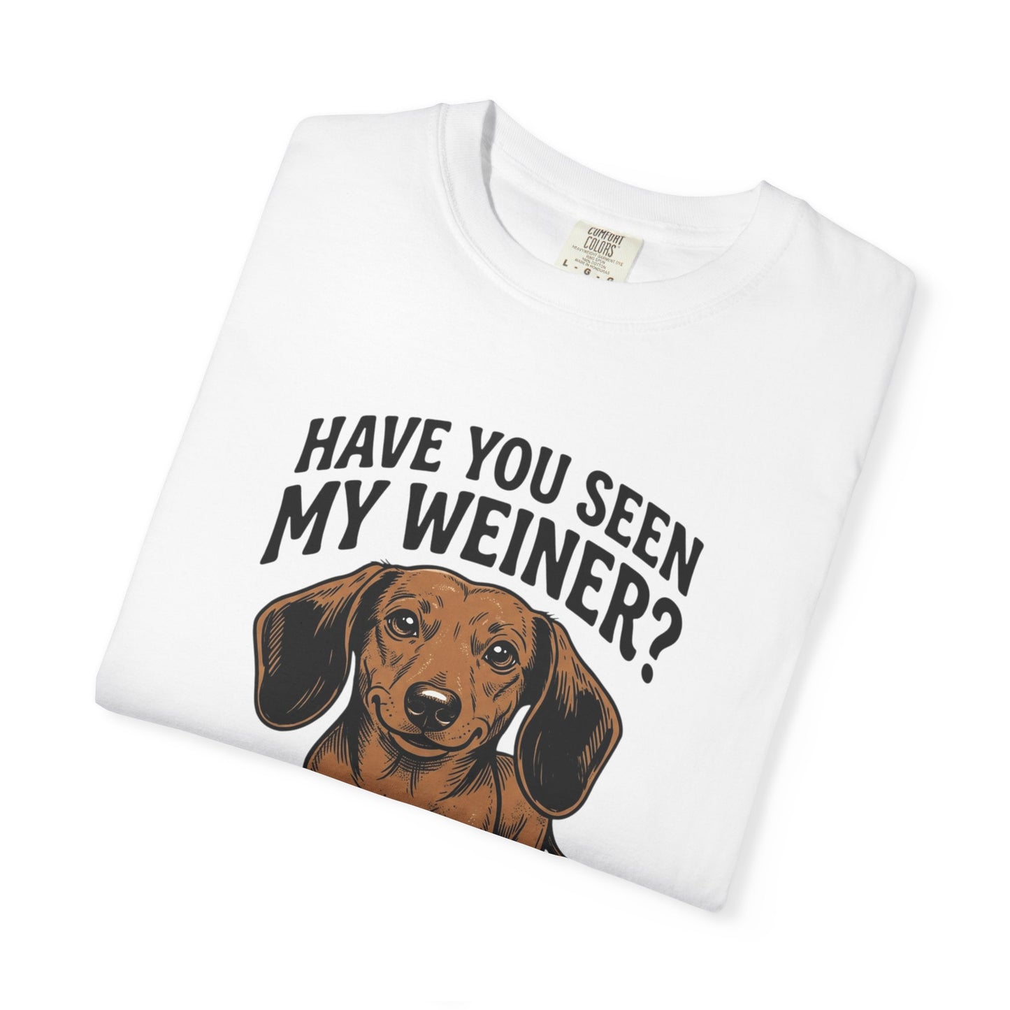 Have You Seen My Weiner? Dachshund T-Shirt